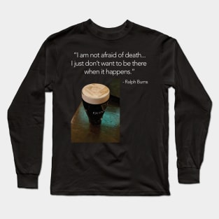 Ralph Burns - I am not afraid of death Long Sleeve T-Shirt